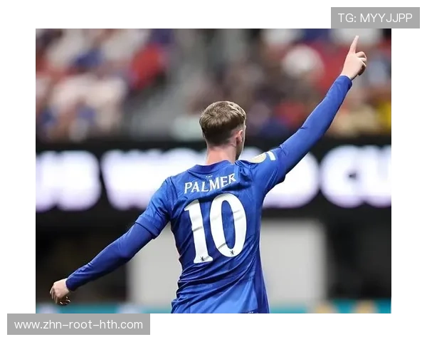 切尔西压迫成功逐步掌控局势，帕尔默轻巧推射破门：蓝军全面胜利的背后